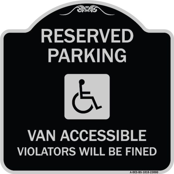 Signmission Reserved Parking Van Accessible Violators Will Fined Heavy-Gauge Alum Sign, 18" x 18", BS-1818-23000 A-DES-BS-1818-23000 - main